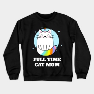 Full Time Cat Mom Crewneck Sweatshirt